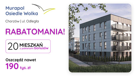 Nowa inwestycja - Murapol Osiedle Wolka, Chorzów, ul. Odległa - promocja