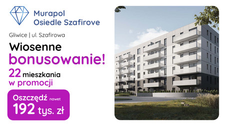 Nowa inwestycja - Murapol Osiedle Szafirove, Gliwice, Stare Gliwice, ul. Szafirowa - promocja