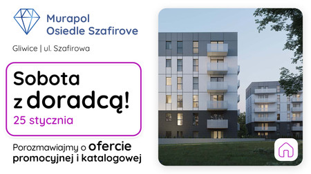 Nowa inwestycja - Murapol Osiedle Szafirove, Gliwice, Stare Gliwice, ul. Szafirowa - dni otwarte