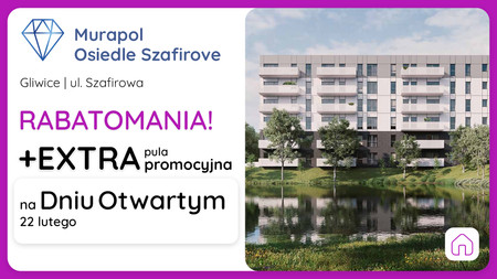 Nowa inwestycja - Murapol Osiedle Szafirove, Gliwice, Stare Gliwice, ul. Szafirowa - dni otwarte